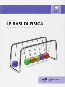 Le basi di fisica. Con espansione online - Aldo Marinoni - Libro Cristian Lucisano Editore 2012 | Libraccio.it