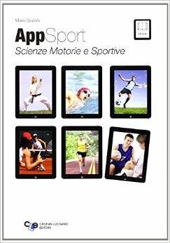 Appsport. Scienze motorie e sportive. Con e-book. Con espansione online - Mario Giuliani - Libro Cristian Lucisano Editore 2014 | Libraccio.it