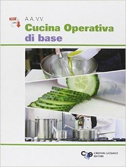 Cucina operativa di base. Per gli Ist. professionali alberghieri. Con e-book  - Libro Cristian Lucisano Editore 2014 | Libraccio.it