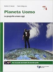 Pianeta uomo. La geografia umana oggi. Con e-book. Con espansione online