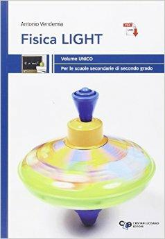 Fisica light. Per le Scuole superiori. - Antonio Vendemia - Libro Cristian Lucisano Editore 2015 | Libraccio.it
