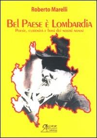 Bel paese è Lombardia - Roberto Marelli - Libro A.CAR. 2012, La fabbrica della cultura | Libraccio.it