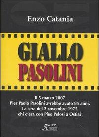 Giallo Pasolini - Enzo Catania - Libro A.CAR. 2007, History Biographic Book | Libraccio.it