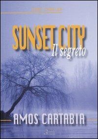 Sunset City. Il segreto - Amos Cartabia - Libro A.CAR. 2007, Corti thriller | Libraccio.it