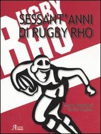 Sessant'anni di rugby Rho. Con DVD - Marco Pastonesi, Enrico Pessina - Libro A.CAR. 2009, I colori dello sport | Libraccio.it