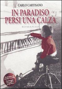 In paradiso persi una calza. Con CD Audio - Carlo Cartisano - Libro A.CAR. 2007 | Libraccio.it
