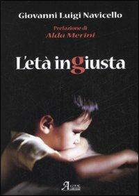 L'età ingiusta - Giovanni Luigi Navicello - Libro A.CAR. 2008, Brividi & Emozioni | Libraccio.it