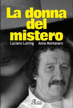 La donna del mistero - Luciano Lutring, Anna Montanaro - Libro A.CAR. 2010, Brividi & Emozioni | Libraccio.it