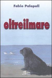 Oltreilmare - Fabio Palopoli - Libro A.CAR. 2009, Brividi & Emozioni | Libraccio.it