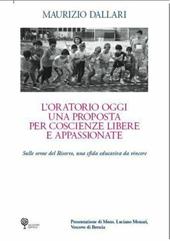 Oratorio oggi. Una proposta per coscienze libere e appassionate