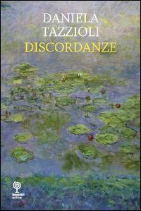 Discordanze - Daniela Tazzioli - Libro Incontri Editrice 2014, Poesia | Libraccio.it
