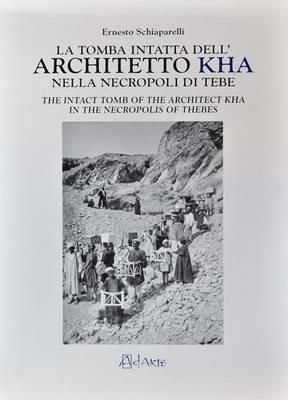 La tomba intatta dell'architetto Kha nella metropoli di Tebe-The intact tomb of the architect Kha in the necropolis of Thebes. Ediz. bilingue. Vol. 2 - Ernesto Schiaparelli - Libro AdArte 2008 | Libraccio.it