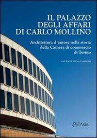 Il Palazzo degli affari di Carlo Mollino. Architetto d'autore nella storia della Camera di commercio di Torino. Con CD-ROM  - Libro AdArte 2010 | Libraccio.it