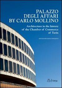 Palazzo degli affari by Carlo Mollino. Architecture in the history of the chamber of commerce of Turin. Con CD-ROM - Elena Tamagno - Libro AdArte 2010 | Libraccio.it