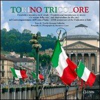 Torino tricolore. Creatività e inventiva tra le strade e le vetrine della città nel centocinquantenario dell'Unità d'Italia. Ediz. italiana e inglese - Giuseppe Culicchia, M. Luisa Crast - Libro AdArte 2011 | Libraccio.it