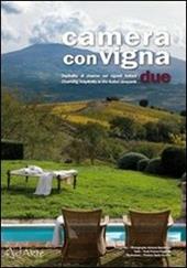 Camera con vigna due. Opsitalità di charme nei vigneti italiani. Ediz. italiana e inglese