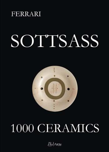Sottsass. 1000 ceramics - Fulvio Ferrari - Libro AdArte 2017 | Libraccio.it
