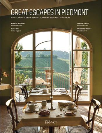 Great escapes in Piedmont. Ospitalità di charme in Piemonte-Charming hospitality in Piedmont. Ediz. bilingue - Franco Faggiani - Libro AdArte 2017 | Libraccio.it
