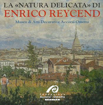 La «natura delicata» di Enrico Reycend - Giuseppe Luigi Marini - Libro AdArte 2018 | Libraccio.it