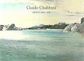Guido Giubbini. Dipinti 1948-1990. Ediz. illustrata