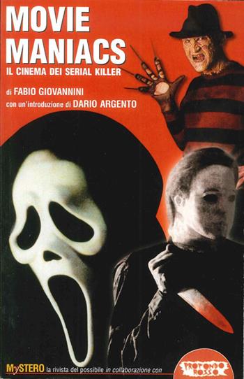 Movie maniacs. Il cinema dei serial killer - Fabio Giovannini - Libro Mondo Ignoto 2002, Grande enciclop. cinema di Profondo Rosso | Libraccio.it