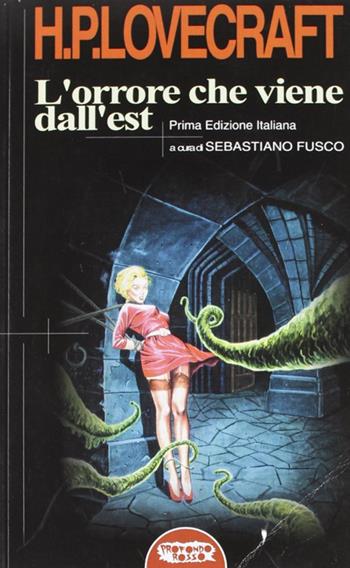 L'orrore che viene dall'est - Howard P. Lovecraft - Libro Mondo Ignoto 2000, Grande enciclop. cinema di Profondo Rosso | Libraccio.it