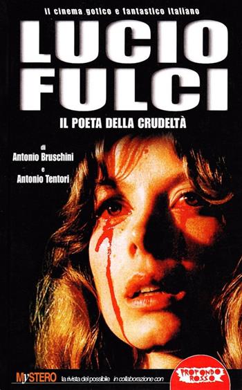 Lucio Fulci. Il poeta della crudeltà - Antonio Bruschini, Antonio Tentori - Libro Mondo Ignoto 2004, Grande enciclop. cinema di Profondo Rosso | Libraccio.it