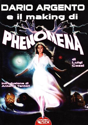 Dario Argento e il «making» di «Phenomena» - Luigi Cozzi - Libro Mondo Ignoto 2006, Grande enciclop. cinema di Profondo Rosso | Libraccio.it