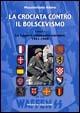 La crociata contro il bolscevismo. Le legioni volontarie europee (1941-1944). Vol. 1 - Massimiliano Afiero - Libro Marvia 2005, La storia | Libraccio.it