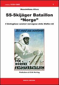 SS-Skijäger bataillon «Norge». Il battaglione sciatori norvegese della Waffen SS - Massimiliano Afiero - Libro Marvia 2007, 1939-1945 | Libraccio.it