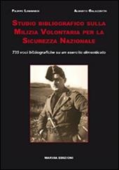 Studio bibliografico sulla milizia volontaria per la sicurezza nazionale. 735 voci bibliografiche su un esercito dimenticato