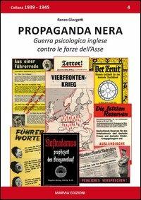 Propaganda nera. Guerra psicologica inglese contro le forze dell'Asse - Renzo Giorgetti - Libro Marvia 2012, 1939-1945 | Libraccio.it