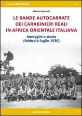 Le bande autocarrate dei Carabinieri reali in Africa Orientale italiana. Immagini e storia (febbraio-luglio 1936)