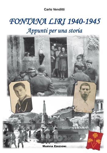 Fontana liri 1940-1945. Appunti per una storia - Carlo Venditti - Libro Marvia 2016, La storia | Libraccio.it