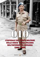 010. L'ospedale del Corpo Militare della Croce Rossa italiana nell'infermo del Katanga (1960-1964)