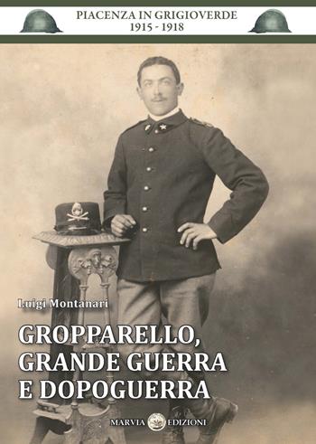 Gropparello, grande guerra e dopoguerra - Luigi Montanari - Libro Marvia 2018, Piacenza in grigioverde 1915-1918 | Libraccio.it