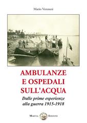 Ambulanze e ospedali sull'acqua. Dalle prime esperienze alla guerra 1915-1918