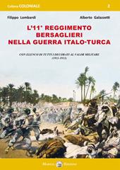 L' 11° Reggimento Bersaglieri nella guerra italo-turca. Con elenco di tutti decorati al Valor Militare (1911-1913)