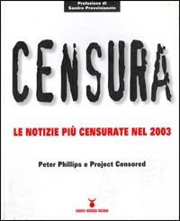 Censura. Le notizie più censurate nel 2003 - Peter Phillips - Libro Nuovi Mondi 2004 | Libraccio.it