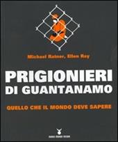 Prigionieri di Guantanamo. Quello che il mondo deve sapere