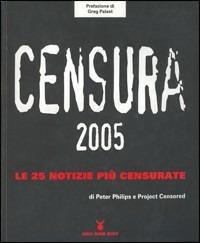 Censura 2005. Le 25 notizie più censurate - Peter Phillips - Libro Nuovi Mondi 2005 | Libraccio.it