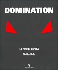 Domination. La fine di un'era - Walden Bello - Libro Nuovi Mondi 2005 | Libraccio.it
