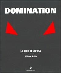 Domination. La fine di un'era - Walden Bello - Libro Nuovi Mondi 2005 | Libraccio.it