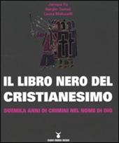 Il libro nero del cristianesimo. Duemila anni di crimini nel nome di Dio