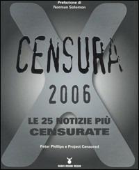 Censura 2006. Le 25 notizie più censurate - Peter Phillips - Libro Nuovi Mondi 2006 | Libraccio.it