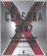 Censura 2007. Le 25 notizie più censurate - Peter Phillips - Libro Nuovi Mondi 2007 | Libraccio.it