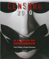 Censura 2010. Le 25 notizie più censurate - Peter Phillips - Libro Nuovi Mondi 2010 | Libraccio.it