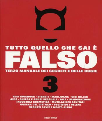 Tutto quello che sai è falso 3. Terzo manuale dei segreti e delle bugie  - Libro Nuovi Mondi 2011 | Libraccio.it