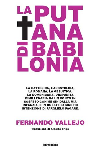 La puttana di Babilonia - Fernando Vallejo - Libro Nuovi Mondi 2012 | Libraccio.it