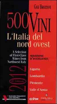 300 vini. L'Italia del nord ovest. Selezione d'eccellenza. Ediz. multilingue - Gigi Brozzoni - Libro Ci.Vin. 2011 | Libraccio.it